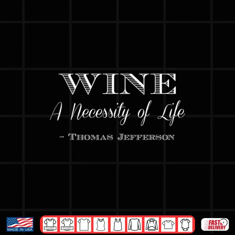 Design Thomas Jefferson Virginia Winery Wine Tasting Quote Shirt