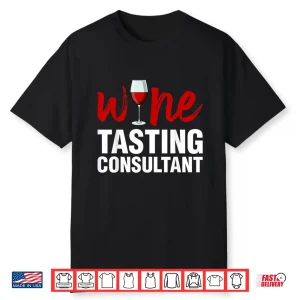Wine Tasting Consultant Wine Taster Drinking Lover Graphic Shirt