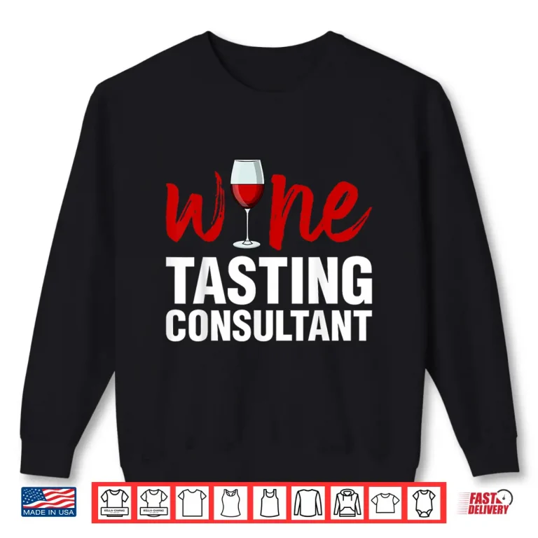 Sweatshirt Wine Tasting Consultant Wine Taster Drinking Lover Graphic Shirt