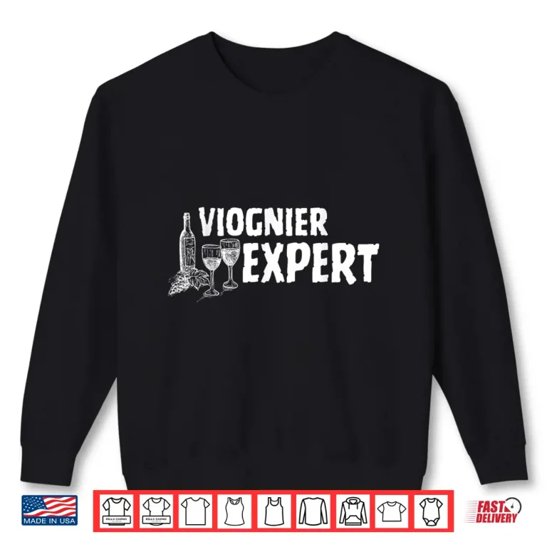Sweatshirt Wine Tasting Humor Viognier Expert Shirt