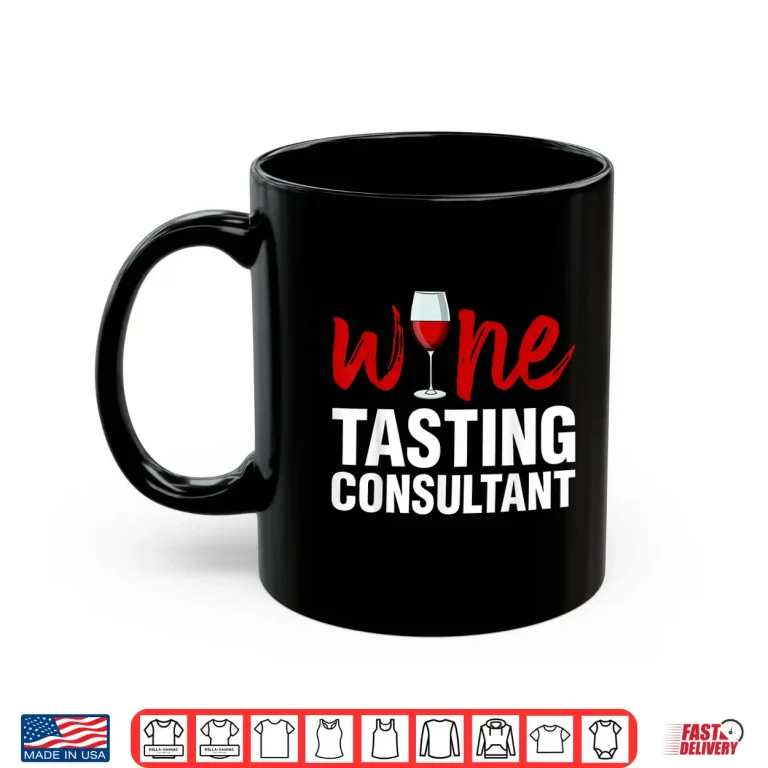 Mug Wine Tasting Consultant Wine Taster Drinking Lover Graphic Shirt