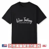 Wine Tasting Is My Favorite Sport Wine Drinking Lover Gift Shirt