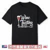 Wine Tasting Retirement Plan Gag Gift Shirt