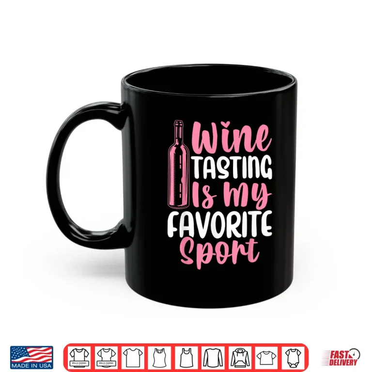 Mug Wine Tasting Is My Favorite Sport Wine Drinking Drinker Shirt