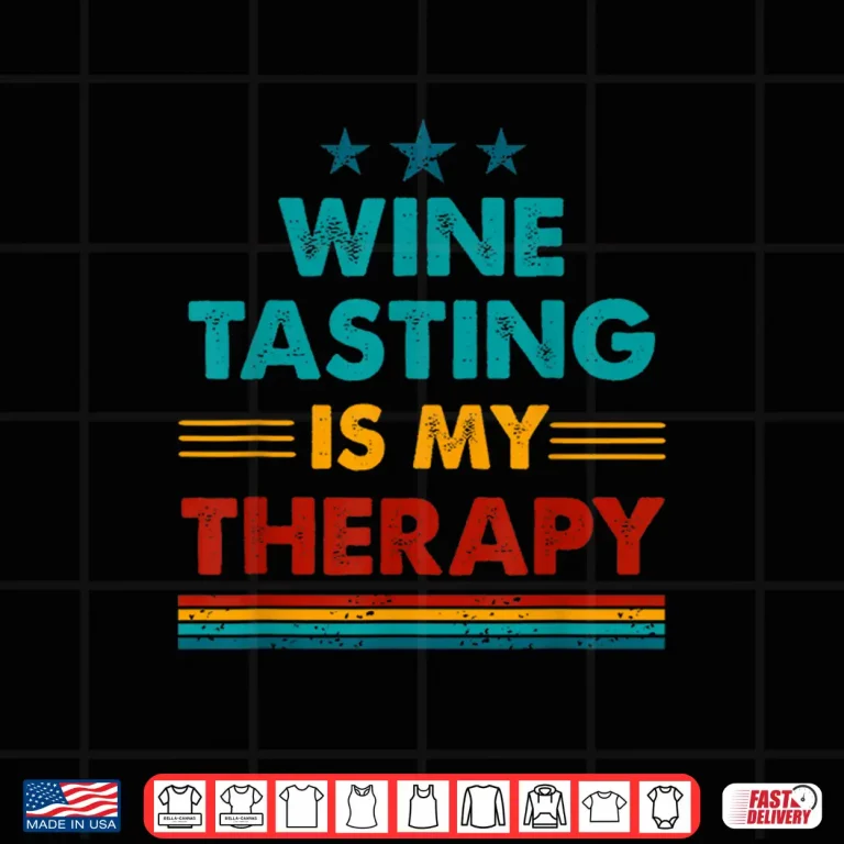 Design Wine Tasting Is My Therapy Funny Wine Tasting Shirt