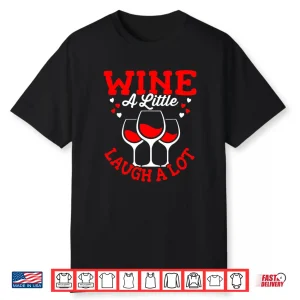 Wine Tasting Wine A Little Laugh A Lot Wine Taster Shirt
