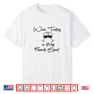 Wine Tasting Is My Favorite Sport Funny Wine Drinking Lover Shirt