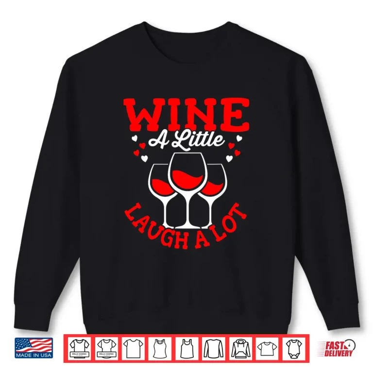 Sweatshirt Wine Tasting Wine A Little Laugh A Lot Wine Taster Shirt