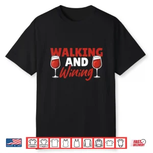 Wine Walking And Wining Wine Walk Tasting Shirt