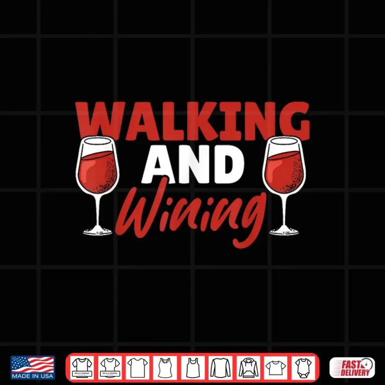 Design Wine Walking and Wining Wine Walk Tasting Shirt