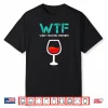 Wtf Wine Tasting Friends Shirt. Funny Wine Gift Tshirts