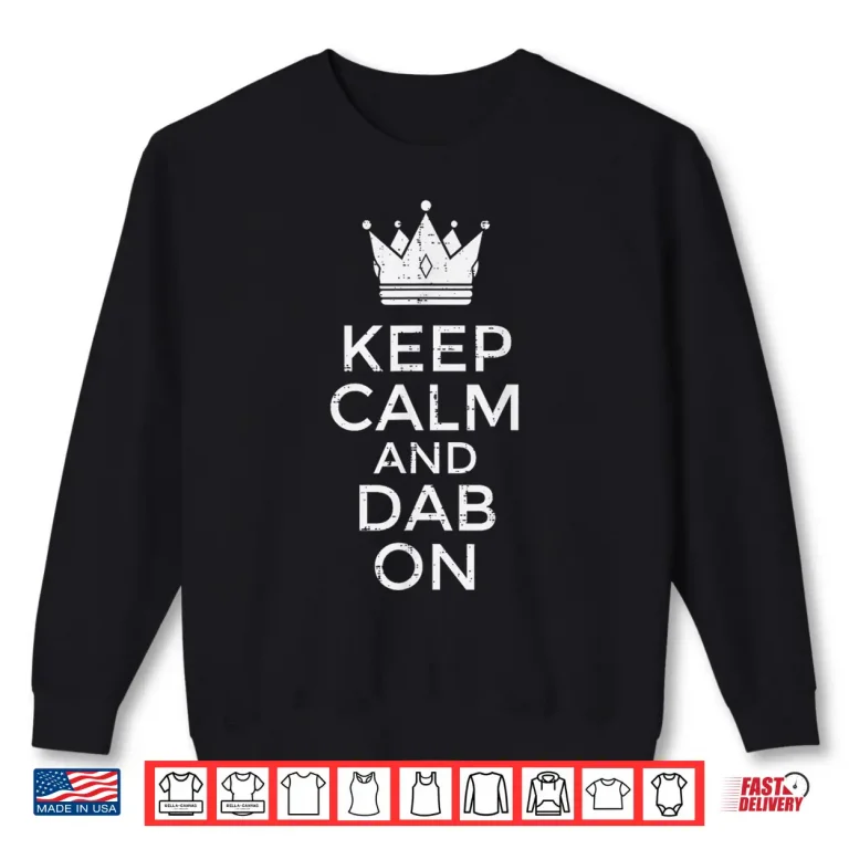 Sweatshirt Keep Calm And Dab On Funny Saying Meme Dance Shirt