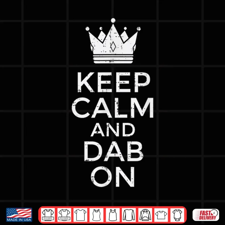 Design Keep Calm And Dab On Funny Saying Meme Dance Shirt