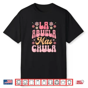 La Abuela Mas Chula Spanish Grandma Flowers Mothers Day Shirt