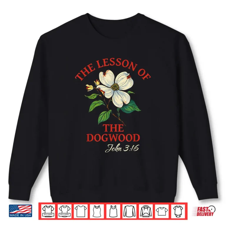 Sweatshirt Lesson Of The Dogwood John Three Sixteen Crucifixion Art Shirt