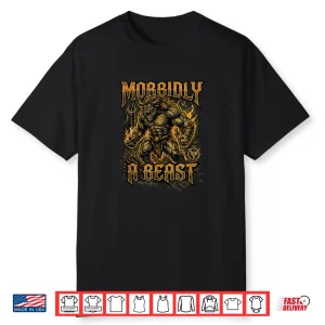 Morbidly A Beast Weightlifting Fitness Gym Workout Shirt