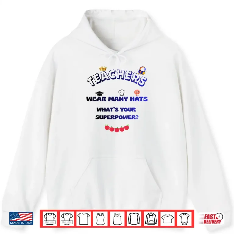 Hoodie Teacher Superpower Shirt Wear Many Hats Professional Shirt
