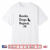 Books Dogs Repeat Funny Dog Lover Book Lover Shirt