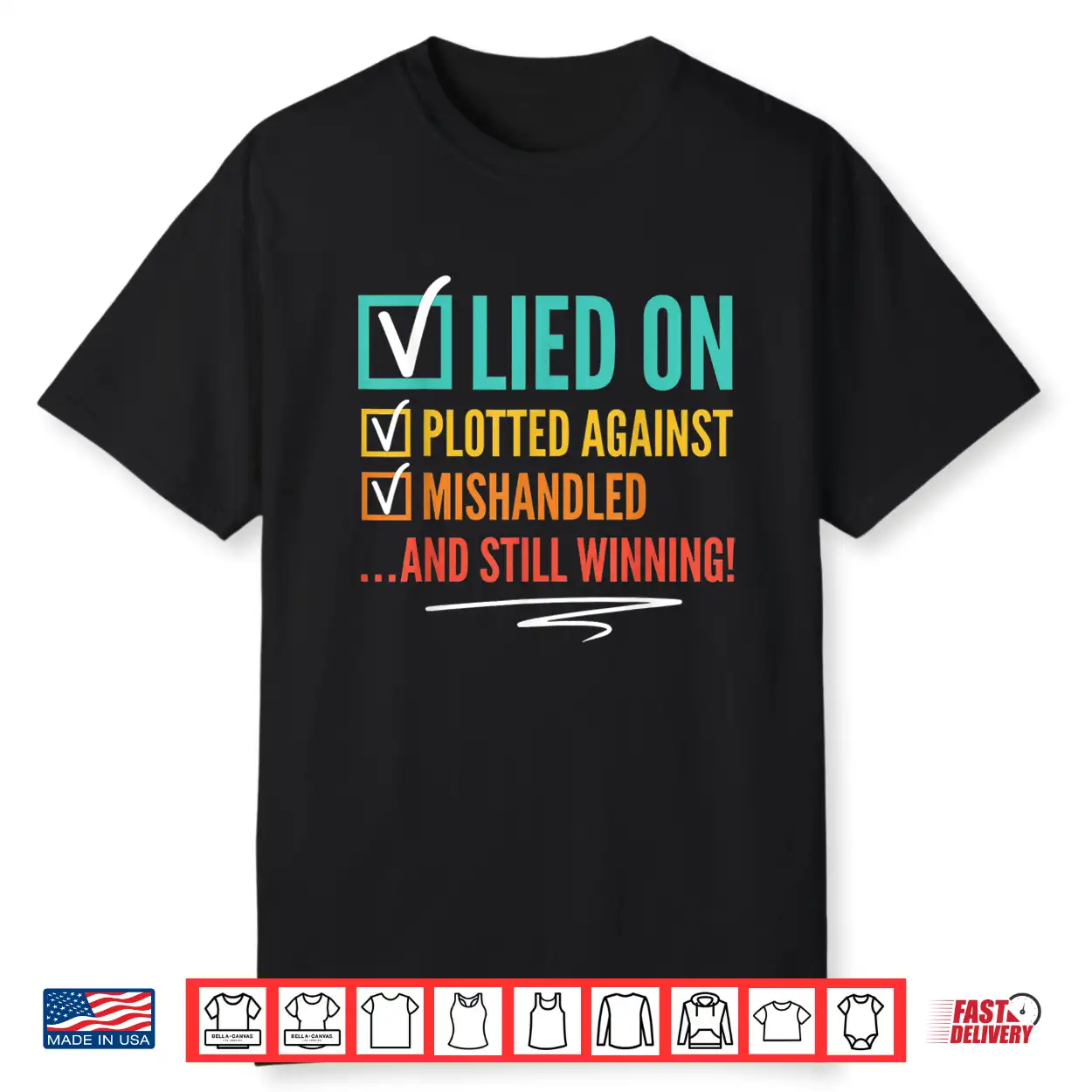 Lied On Plotted Against Mishandled And Still Winning Shirt Lied On Plotted Against Mishandled And Still Winning Shirt