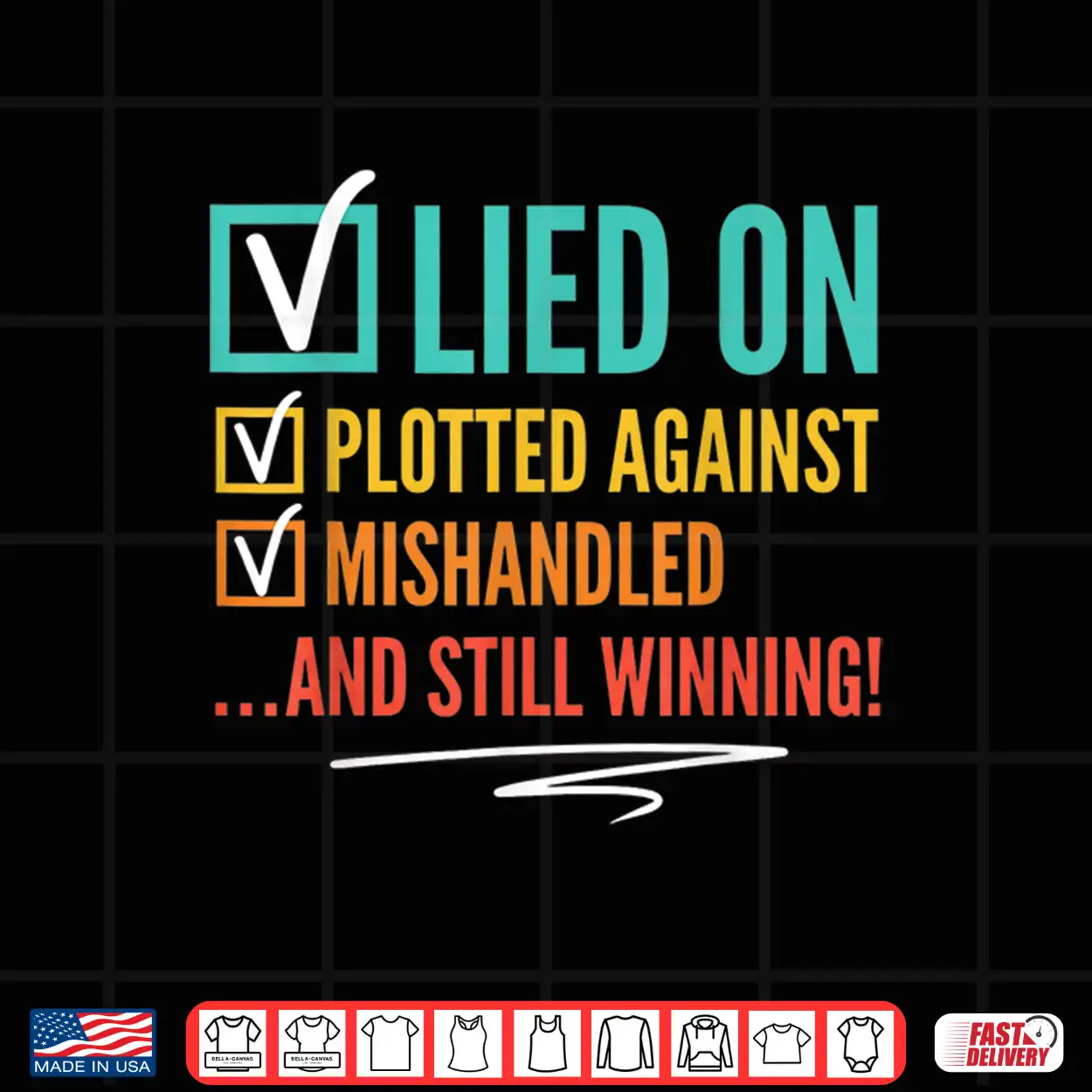 Lied On Plotted Against Mishandled And Still Winning Shirt Lied On Plotted Against Mishandled And Still Winning Shirt