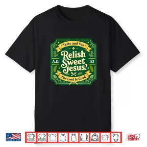 Relish Sweet Jesus Taste And See Faith Design Shirt