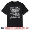 Theres Only So Many Prayers Imma Pray Before Funny Shirt