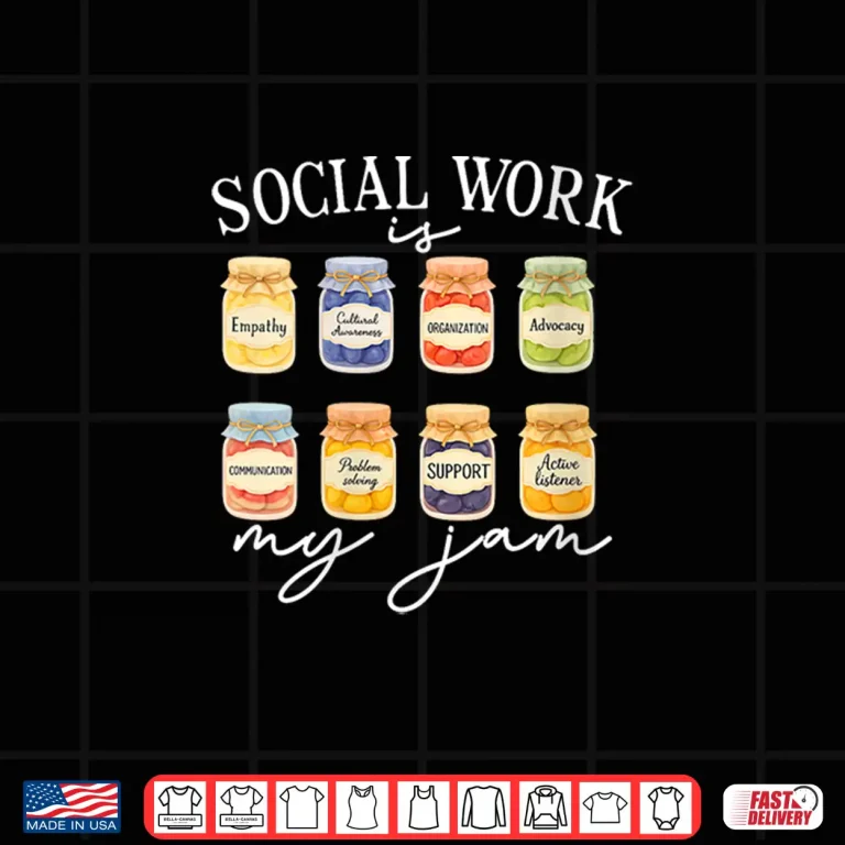 Design Womens Social Worker School Social Work Is My Jam Shirt