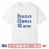 Eat Italian Drive German Marry Slavic Funny Quote Car Humor Shirt