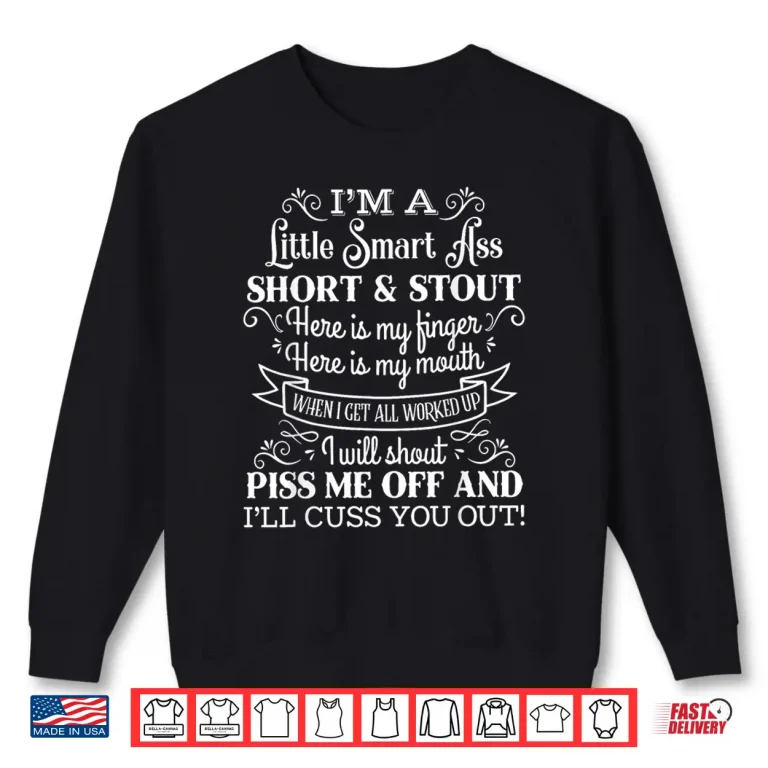 Sweatshirt Im A Little Smart Ass Short and Stout Funny Teapot Shirt
