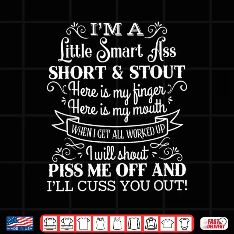 Design Im A Little Smart Ass Short and Stout Funny Teapot Shirt