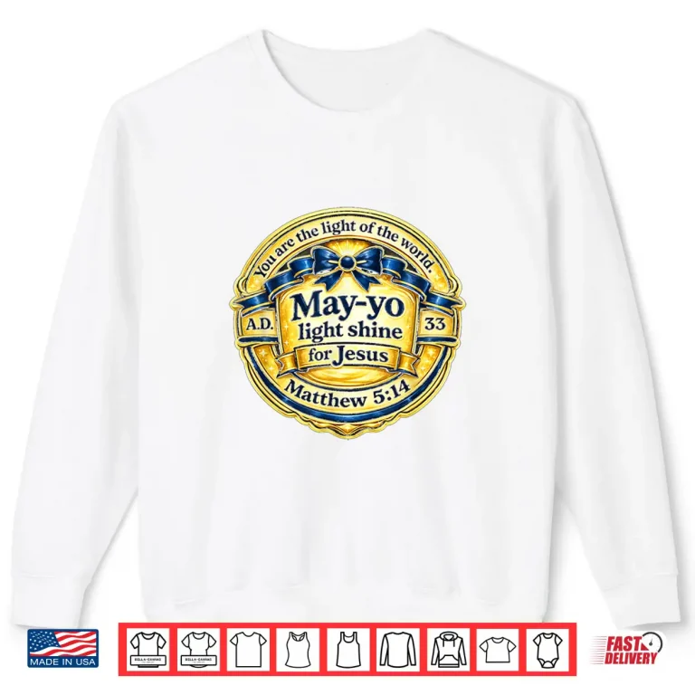 Sweatshirt May Yo Light Shine Christian Bible Verse Design Shirt
