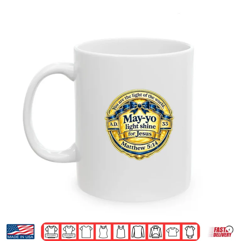 Mug May Yo Light Shine Christian Bible Verse Design Shirt