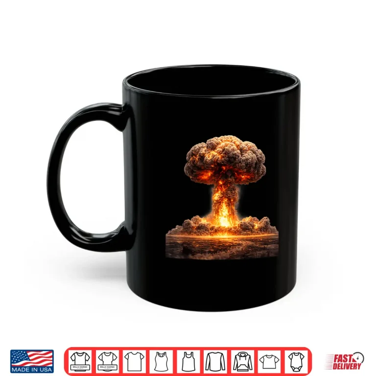 Mug Mushroom Cloud of Fiery Destruction Nuclear Bomb Shirt