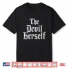 The Devil Herself Dark Feminine Occult Humor Design Shirt