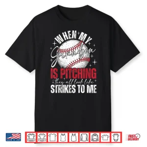 When My Grandson Is Pitching They All Look Like Strikes Shirt