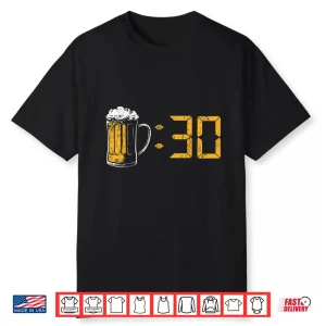 Beer 30 Drinking Party Homebrewers Craft Beer Birthday Gift Shirt
