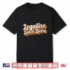 Beer O’Clock Legalize Lunch Beers Funny Day Drinking Quote Shirt