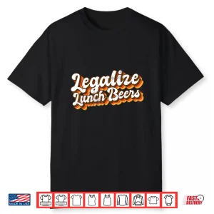 Beer O’Clock Legalize Lunch Beers Funny Day Drinking Quote Shirt