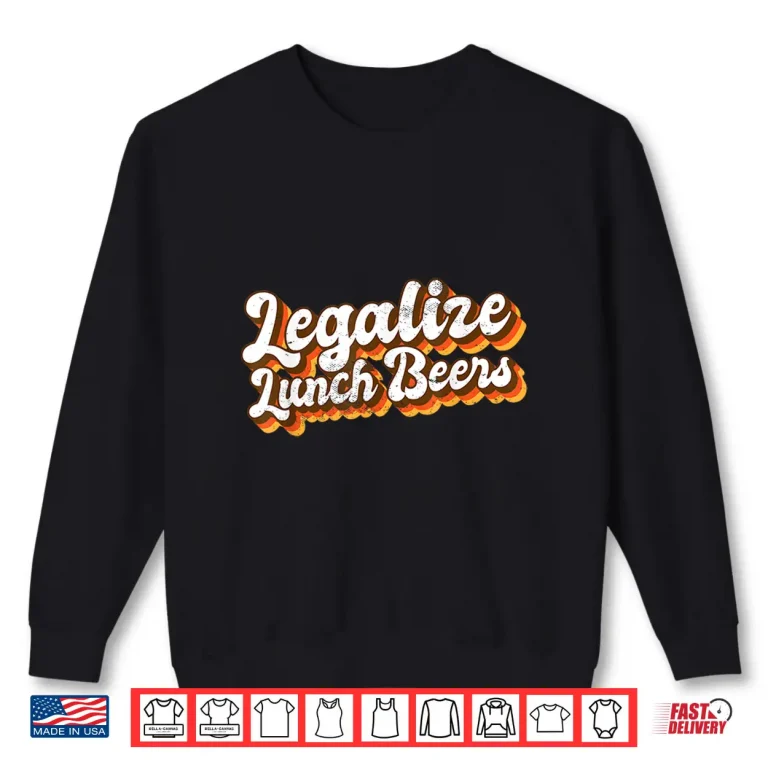 Sweatshirt Beer Oclock Legalize Lunch Beers Funny Day Drinking Quote Shirt