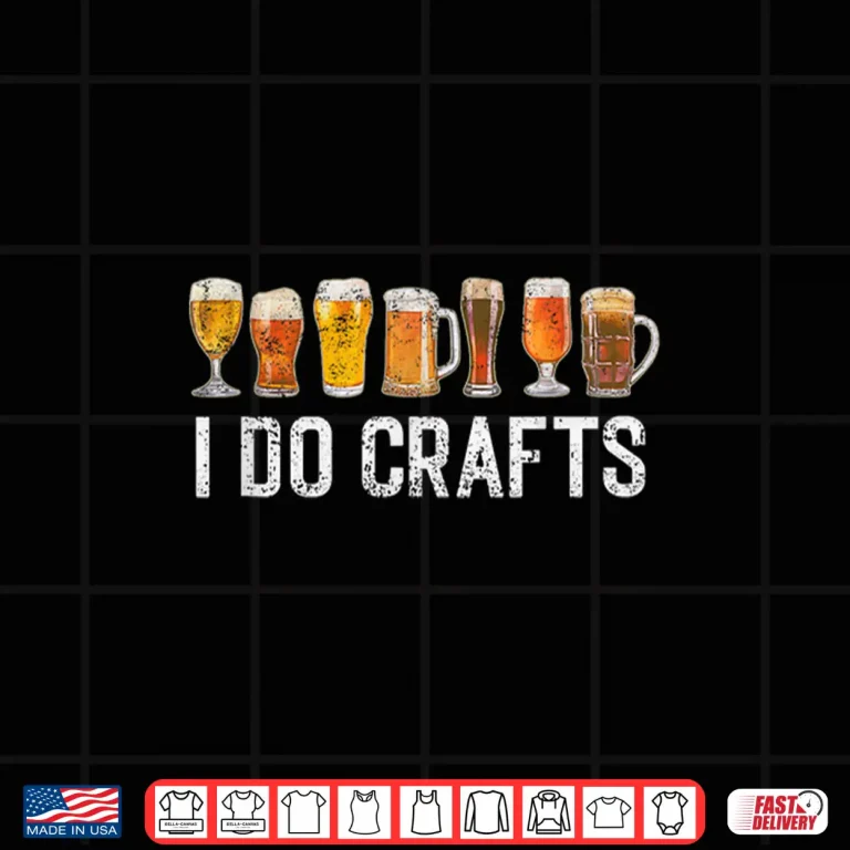 Design Craft Beer Vintage I Do Crafts Home Brew Art for men women Shirt