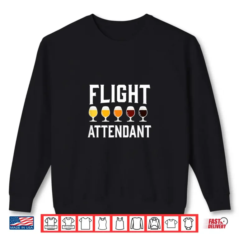 Sweatshirt Funny Craft Beer Drinker Flight Attendant Shirt