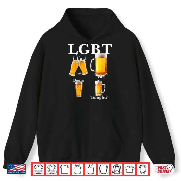Hoodie Funny LGBT Lets Get Beers Tonight Craft Beer Lover Men Shirt