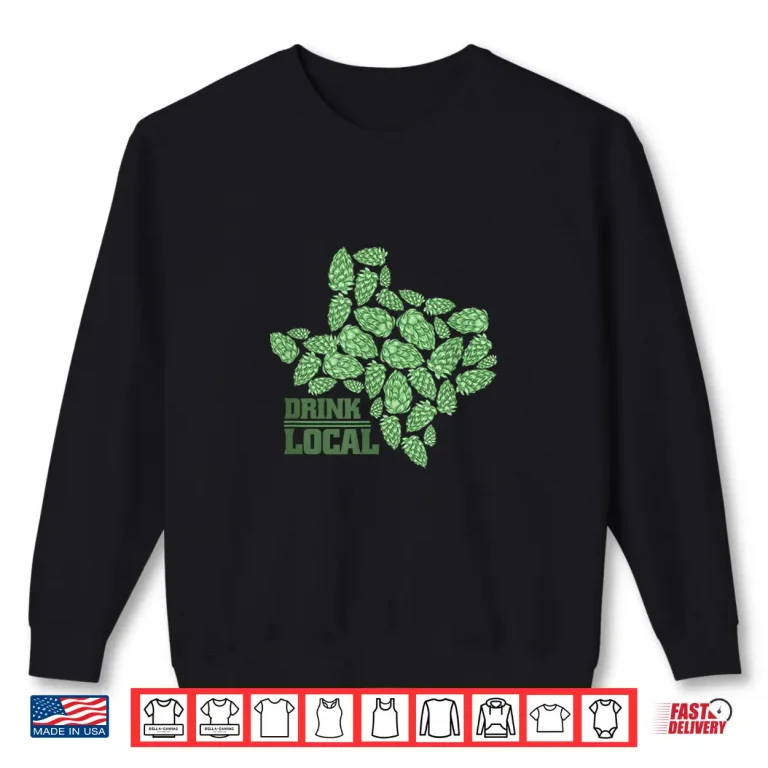 Sweatshirt Drink Local Texas Hops Shirt