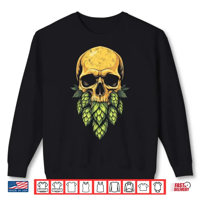 Sweatshirt Hop Bearded Skull Brewer Funny Craft Beer Drinking IPA Lover Shirt
