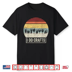 Retro Vintage I Do Crafts Home Brew Craft Beer Shirt