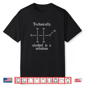 Technically Alcohol Is A Solution Funny Nerd Craft Beer Shirt