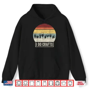 Retro Vintage I Do Crafts Home Brew Craft Beer Shirt