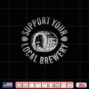 Support Your Local Brewery Craft Beer Shirt