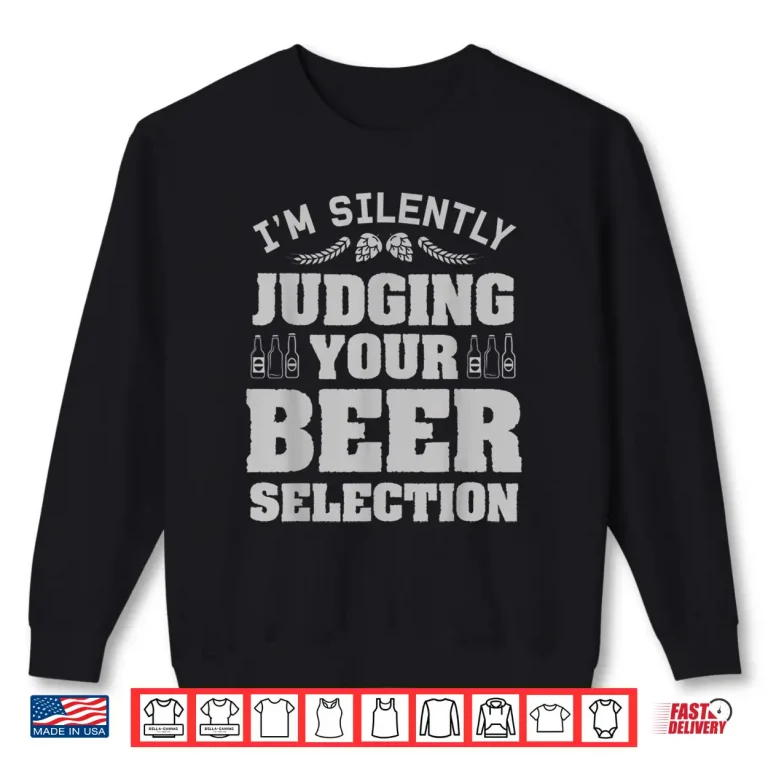 Sweatshirt Craft Beer Gift For Drinker Brewer Judging Your Beer Shirt