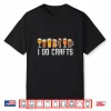 Craft Beer Vintage I Do Crafts Home Brew Art Men Women Shirt